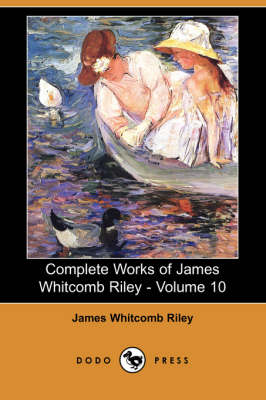 Book cover for Complete Works of James Whitcomb Riley - Volume 10 (Dodo Press)