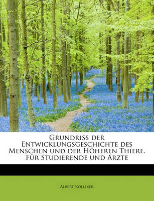 Book cover for Grundriss Der Entwicklungsgeschichte Des Menschen Und Der Hoheren Thiere. Fur Studierende Und Arzte