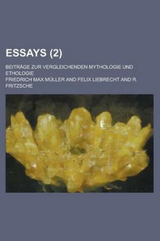 Cover of Essays (2 ); Beitrage Zur Vergleichenden Mythologie Und Ethologie