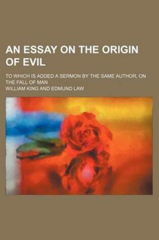 Cover of An Essay on the Origin of Evil; To Which Is Added a Sermon by the Same Author, on the Fall of Man