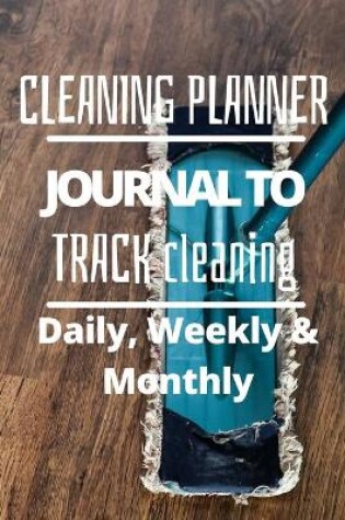 Cover of Daily, Weekly and Monthly Cleaning Planner