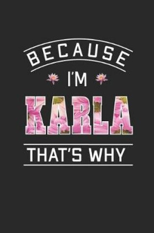 Cover of Because I'm Karla That's Why