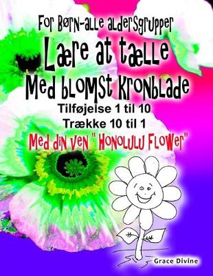 Book cover for Bog for born - alle aldre Laere at taelle Med blomst kronblade Tilfoj op 1 til 10 Traek ned 10 til 1 Med din nye ven "Honolulu Flower"