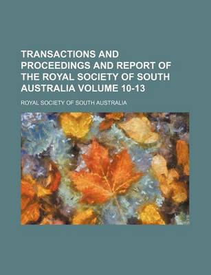 Book cover for Transactions and Proceedings and Report of the Royal Society of South Australia Volume 10-13