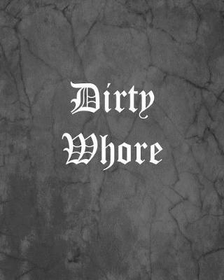 Book cover for Dirty Whore