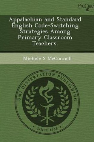 Cover of Appalachian and Standard English Code-Switching Strategies Among Primary Classroom Teachers