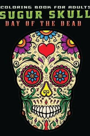 Cover of coloring book for adults sugur skull day of the dead