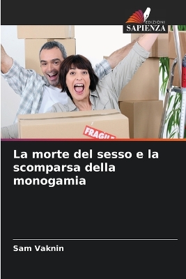 Book cover for La morte del sesso e la scomparsa della monogamia