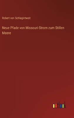 Book cover for Neue Pfade von Missouri-Strom zum Stillen Meere