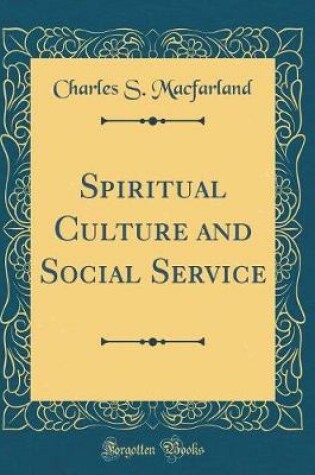 Cover of Spiritual Culture and Social Service (Classic Reprint)