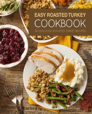 Book cover for Easy Roasted Turkey Cookbook