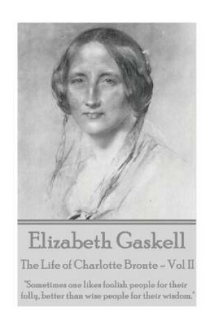 Cover of Elizabeth Gaskell - The Life of Charlotte Bronte - Vol II