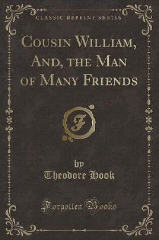 Cover of Cousin William, And, the Man of Many Friends (Classic Reprint)