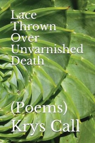 Cover of Lace Thrown Over Unvarnished Death