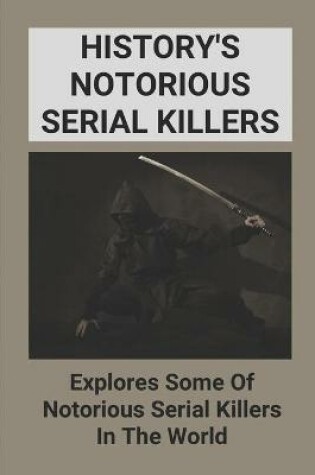 Cover of History's Notorious Serial Killers