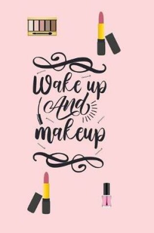 Cover of Wake Up and Make Up