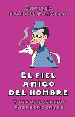 Book cover for El Fiel Amigo del Hombre Y Otros Escritos Sorprendentes