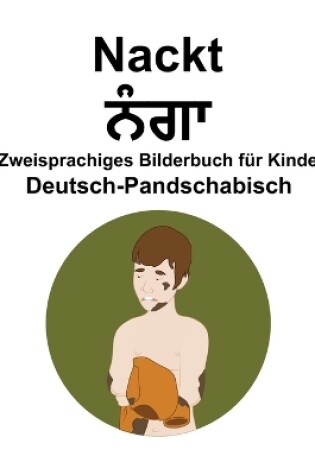 Cover of Deutsch-Pandschabisch Nackt / &#2600;&#2672;&#2583;&#2622; Zweisprachiges Bilderbuch für Kinder