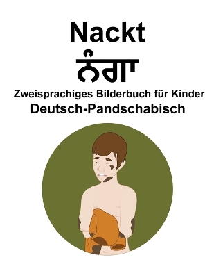 Book cover for Deutsch-Pandschabisch Nackt / &#2600;&#2672;&#2583;&#2622; Zweisprachiges Bilderbuch für Kinder