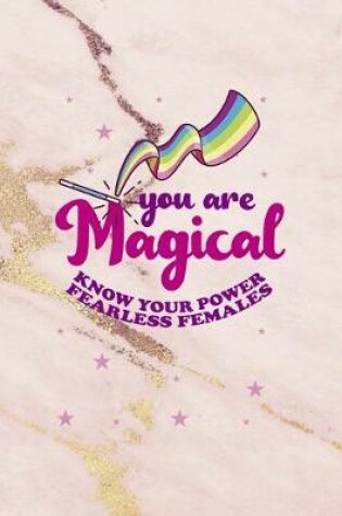 Cover of You Are Magical Know You Power Fearless Females