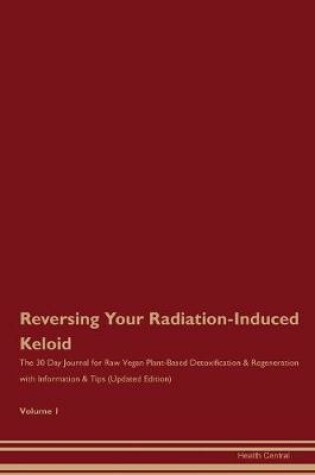 Cover of Reversing Your Radiation-Induced Keloid