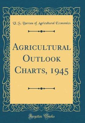 Book cover for Agricultural Outlook Charts, 1945 (Classic Reprint)