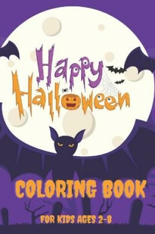 Cover of Happy Halloween Coloring Book For Kids Ages 2-8