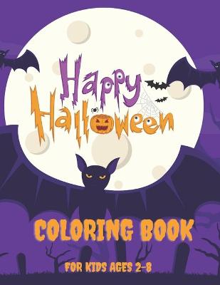 Book cover for Happy Halloween Coloring Book For Kids Ages 2-8