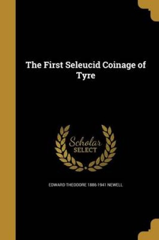 Cover of The First Seleucid Coinage of Tyre