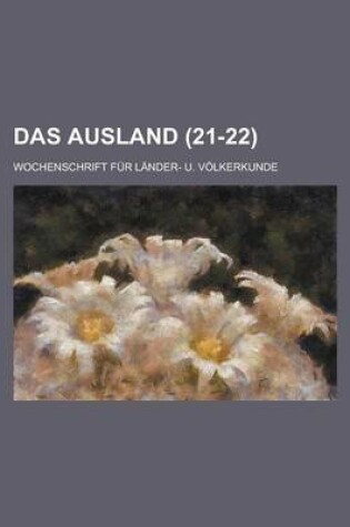 Cover of Das Ausland; Wochenschrift Fur Lander- U. Volkerkunde (21-22 )