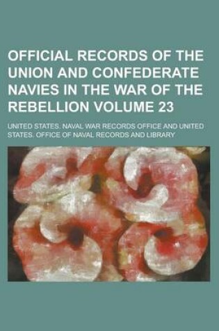 Cover of Official Records of the Union and Confederate Navies in the War of the Rebellion Volume 23