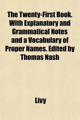 Book cover for The Twenty-First Book. with Explanatory and Grammatical Notes and a Vocabulary of Proper Names. Edited by Thomas Nash