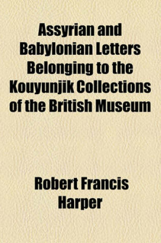 Cover of Assyrian and Babylonian Letters Belonging to the Kouyunjik Collections of the British Museum