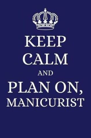 Cover of Keep Calm and Plan on Manicurist