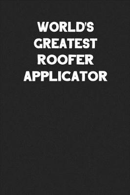 Book cover for World's Greatest Roofer Applicator