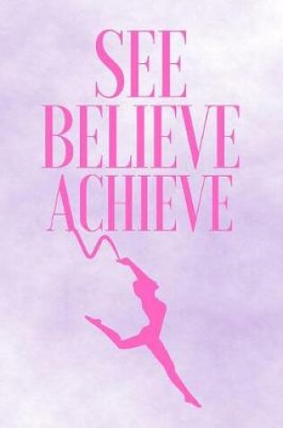 Cover of See Believe Achieve