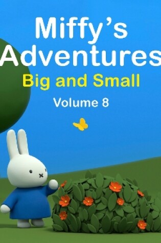 Cover of Miffy's Adventures Big and Small: Volume Eight