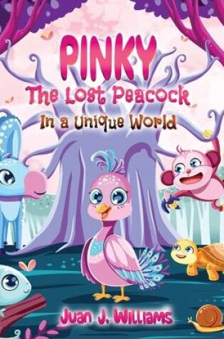 Cover of Pinky The Lost Peacock In A Unique World