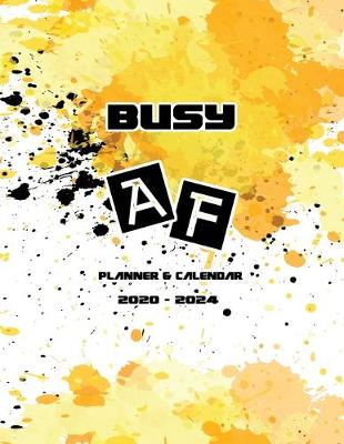 Book cover for Busy AF Planner & Calendar 2020-2024