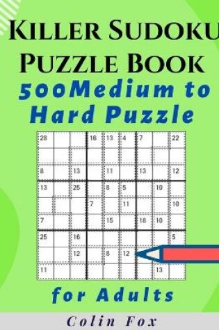 Cover of Killer Sudoku Puzzle Book 500 Medium to Hard Puzzles