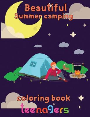 Book cover for Beautiful Sumer Camping Coloring Book Teenagers