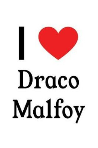 Cover of I Love Draco Malfoy