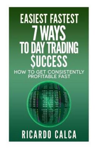 Cover of Easiest Fastest 7 Ways to Day Trading $Uccess