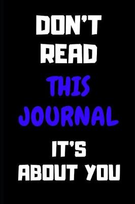 Book cover for Don't Read This Journal It's about You