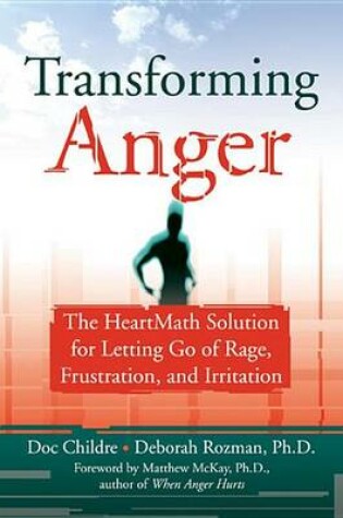 Cover of Transforming Anger: The Heartmath Solution for Letting Go of Rage, Frustration, and Irritation