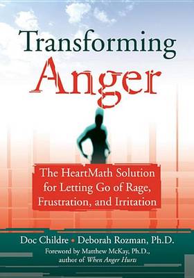 Book cover for Transforming Anger: The Heartmath Solution for Letting Go of Rage, Frustration, and Irritation