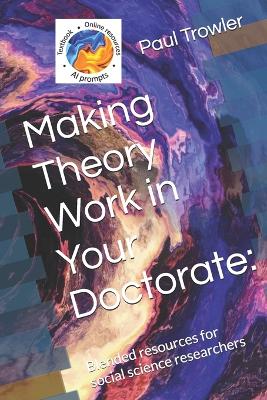 Book cover for Making Theory Work in Your Doctorate