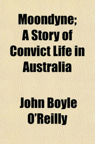 Cover of Moondyne; A Story of Convict Life in Australia