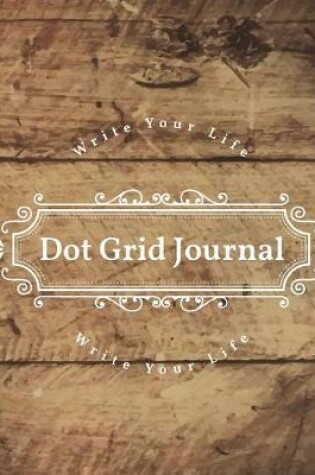 Cover of Dot Grid Bullet Journal, Daily Dated Notebook Diary, Rustic Wooden