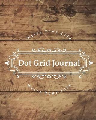 Book cover for Dot Grid Bullet Journal, Daily Dated Notebook Diary, Rustic Wooden